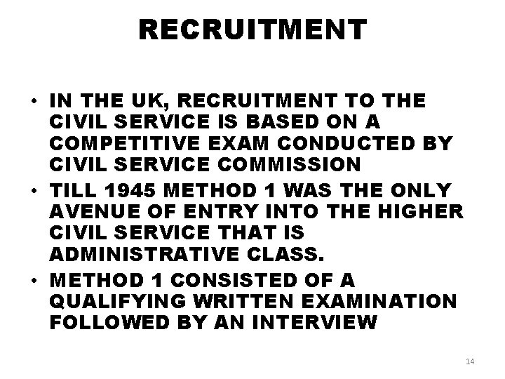 RECRUITMENT • IN THE UK, RECRUITMENT TO THE CIVIL SERVICE IS BASED ON A