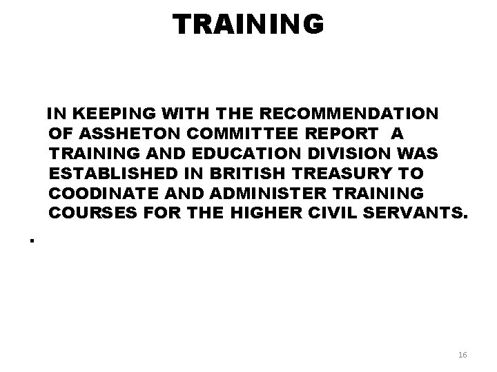 TRAINING IN KEEPING WITH THE RECOMMENDATION OF ASSHETON COMMITTEE REPORT A TRAINING AND EDUCATION