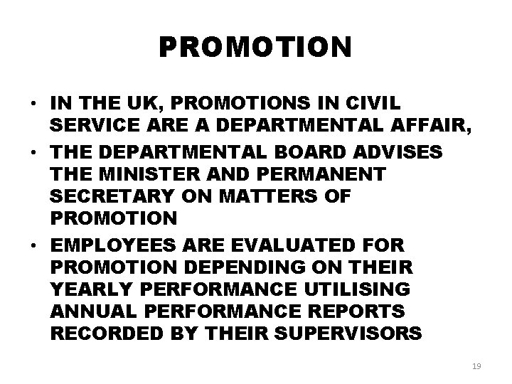 PROMOTION • IN THE UK, PROMOTIONS IN CIVIL SERVICE ARE A DEPARTMENTAL AFFAIR, •