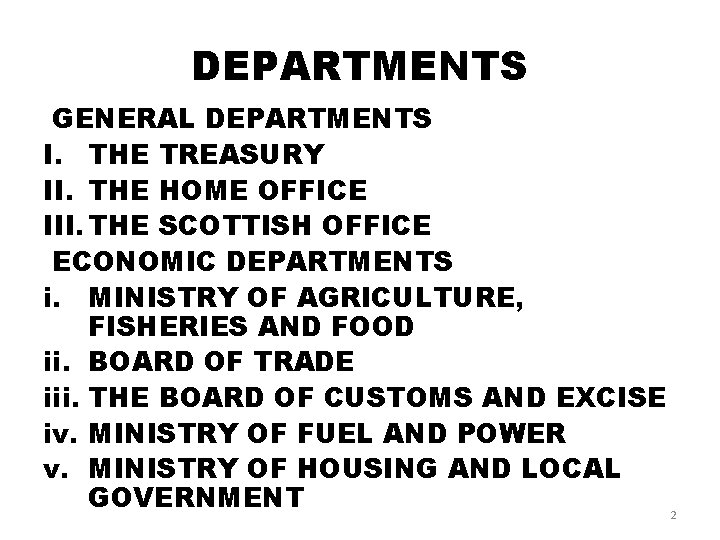 DEPARTMENTS GENERAL DEPARTMENTS I. THE TREASURY II. THE HOME OFFICE III. THE SCOTTISH OFFICE