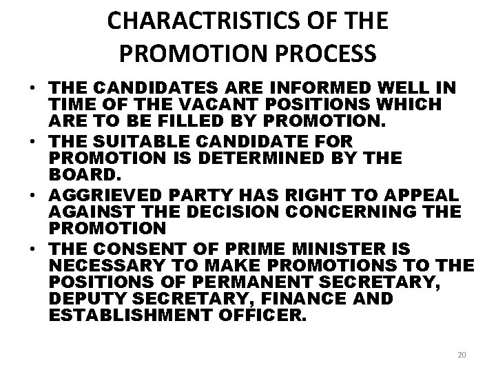 CHARACTRISTICS OF THE PROMOTION PROCESS • THE CANDIDATES ARE INFORMED WELL IN TIME OF