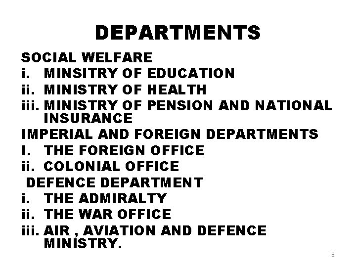 DEPARTMENTS SOCIAL WELFARE i. MINSITRY OF EDUCATION ii. MINISTRY OF HEALTH iii. MINISTRY OF