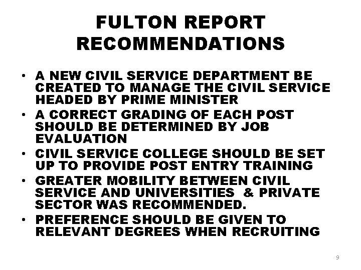 FULTON REPORT RECOMMENDATIONS • A NEW CIVIL SERVICE DEPARTMENT BE CREATED TO MANAGE THE