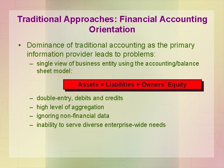 Traditional Approaches: Financial Accounting Orientation • Dominance of traditional accounting as the primary information