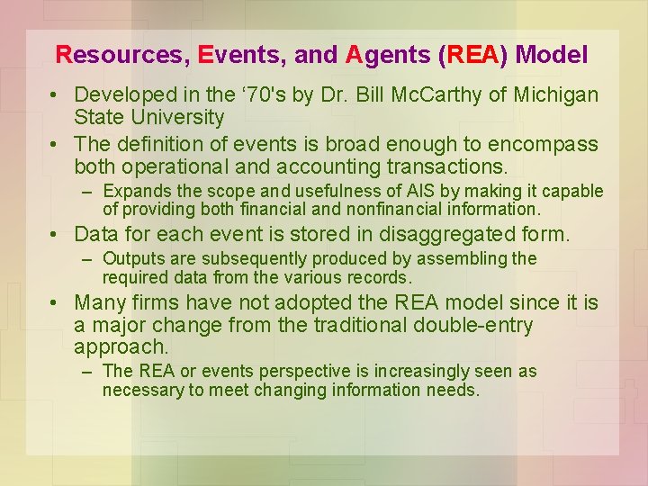 Resources, Events, and Agents (REA) Model • Developed in the ‘ 70's by Dr.