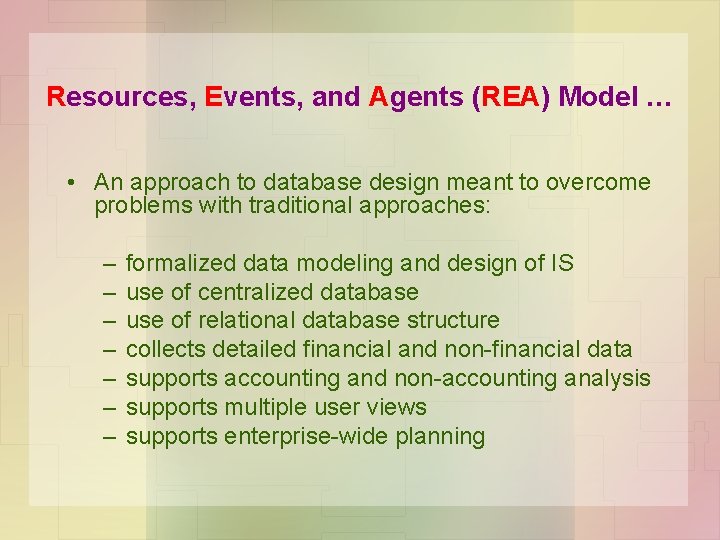 Resources, Events, and Agents (REA) Model … • An approach to database design meant