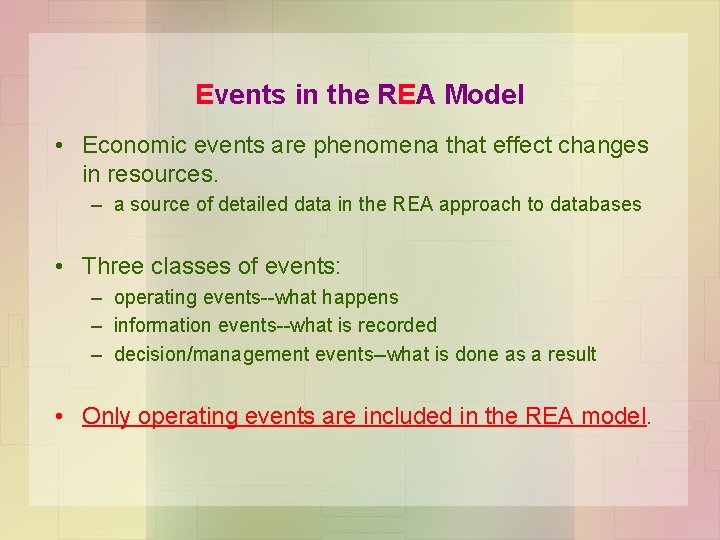 Events in the REA Model • Economic events are phenomena that effect changes in
