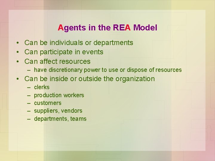 Agents in the REA Model • Can be individuals or departments • Can participate