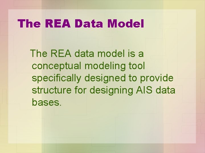 The REA Data Model The REA data model is a conceptual modeling tool specifically