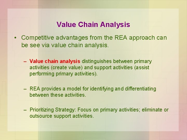 Value Chain Analysis • Competitive advantages from the REA approach can be see via