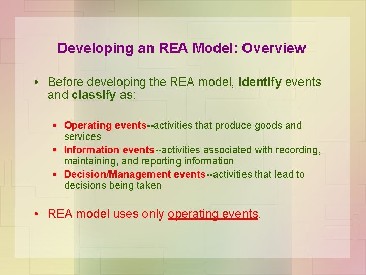 Developing an REA Model: Overview • Before developing the REA model, identify events and