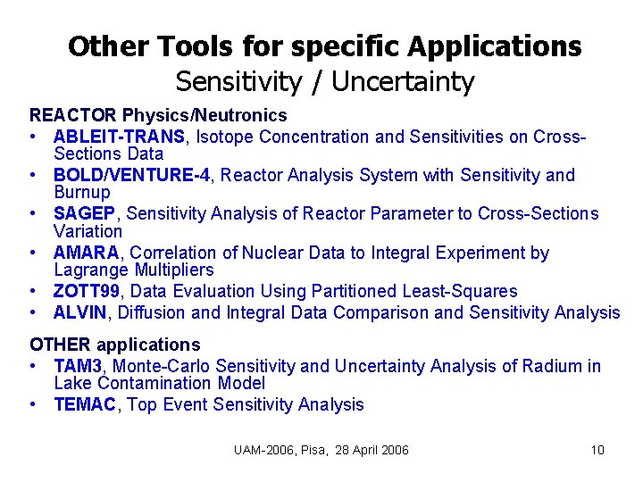 Other Tools for specific Applications Sensitivity / Uncertainty REACTOR Physics/Neutronics • ABLEIT-TRANS, Isotope Concentration