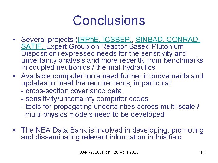 Conclusions • Several projects (IRPh. E, ICSBEP, , SINBAD, CONRAD, SATIF, Expert Group on