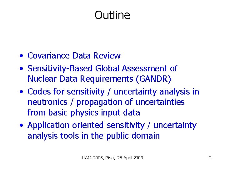 Outline • Covariance Data Review • Sensitivity-Based Global Assessment of Nuclear Data Requirements (GANDR)
