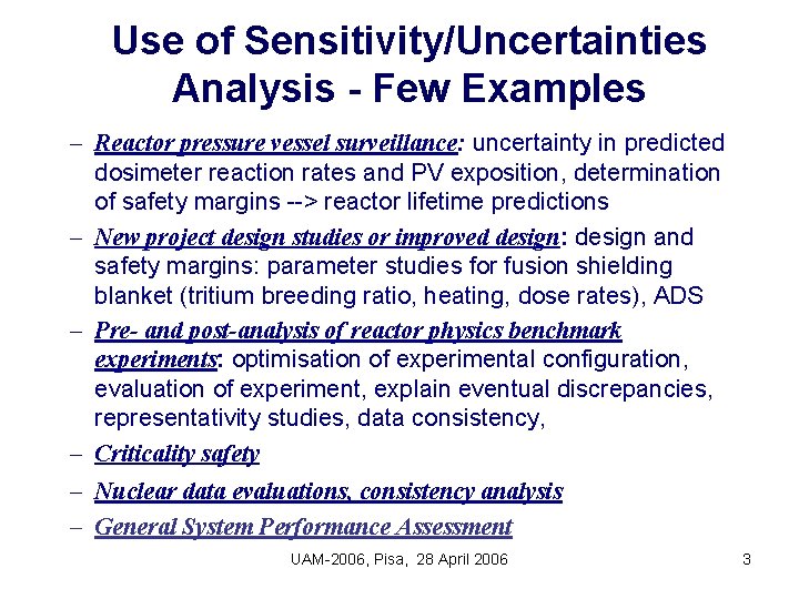 Use of Sensitivity/Uncertainties Analysis - Few Examples – Reactor pressure vessel surveillance: uncertainty in