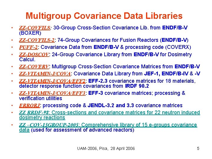 Multigroup Covariance Data Libraries • • • ZZ-COVFILS: 30 -Group Cross-Section Covariance Lib. from