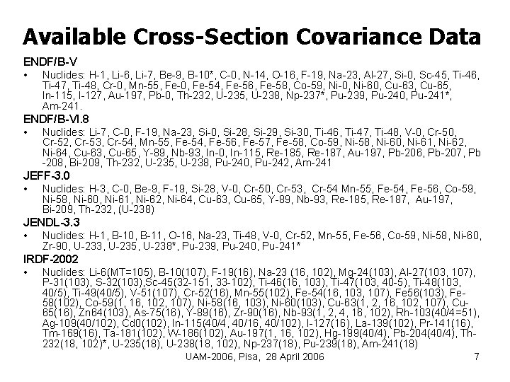 Available Cross-Section Covariance Data ENDF/B-V • Nuclides: H-1, Li-6, Li-7, Be-9, B-10*, C-0, N-14,