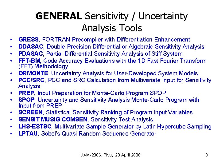 GENERAL Sensitivity / Uncertainty Analysis Tools • • • GRESS, FORTRAN Precompiler with Differentiation