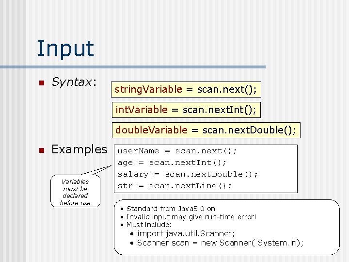 Input n Syntax: string. Variable = scan. next(); int. Variable = scan. next. Int();