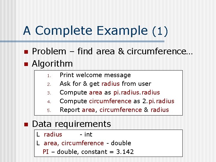 A Complete Example (1) n n Problem – find area & circumference… Algorithm 1.