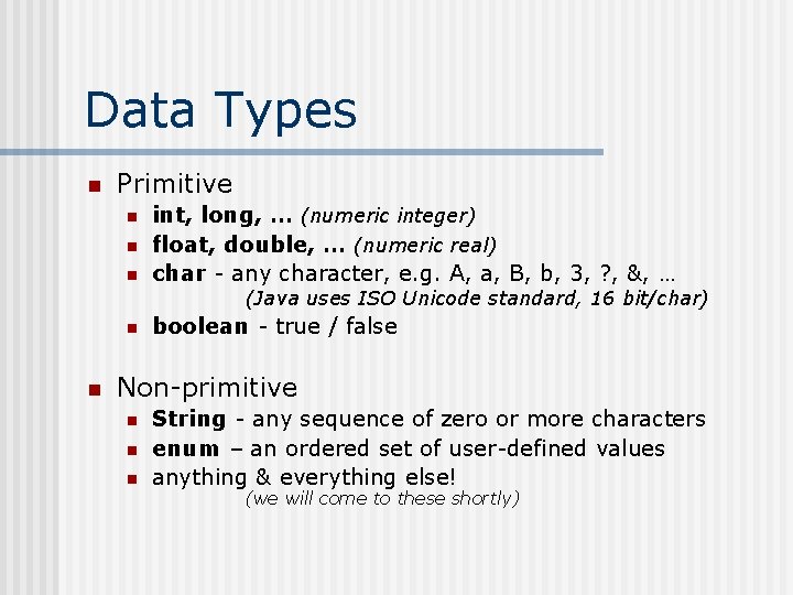 Data Types n Primitive n n n int, long, … (numeric integer) float, double,