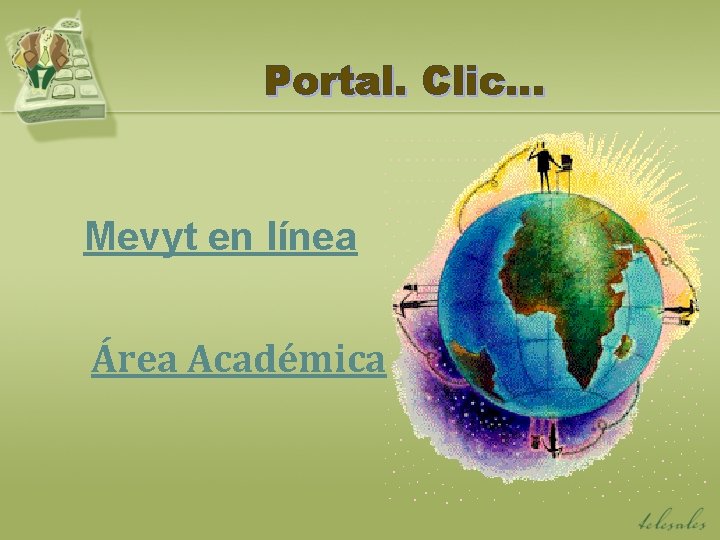 Portal. Clic… Mevyt en línea Área Académica 