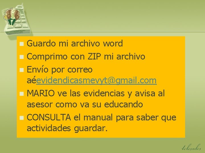 Guardo mi archivo word n Comprimo con ZIP mi archivo n Envío por correo