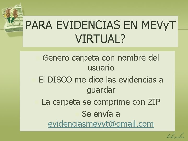 PARA EVIDENCIAS EN MEVy. T VIRTUAL? Genero carpeta con nombre del usuario n El