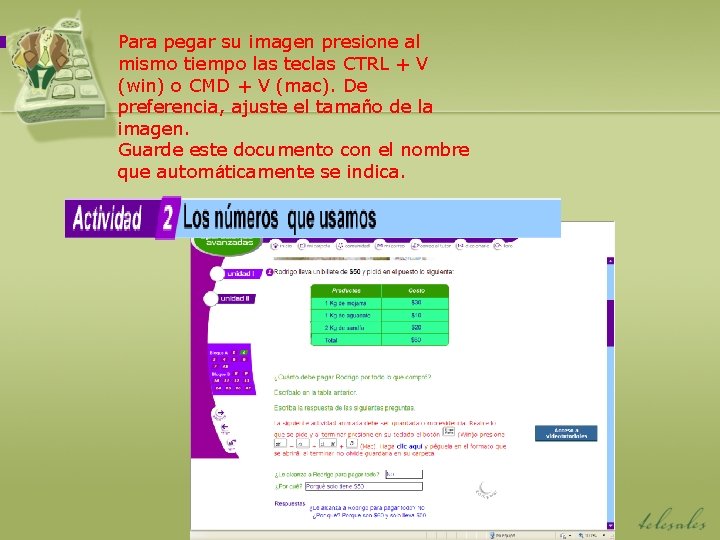 Para pegar su imagen presione al mismo tiempo las teclas CTRL + V (win)