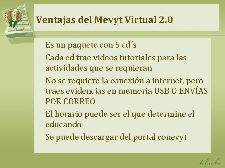 Ventajas del Mevyt Virtual 2. 0 n n n Es un paquete con 5