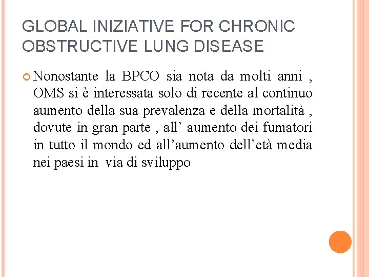 GLOBAL INIZIATIVE FOR CHRONIC OBSTRUCTIVE LUNG DISEASE Nonostante la BPCO sia nota da molti