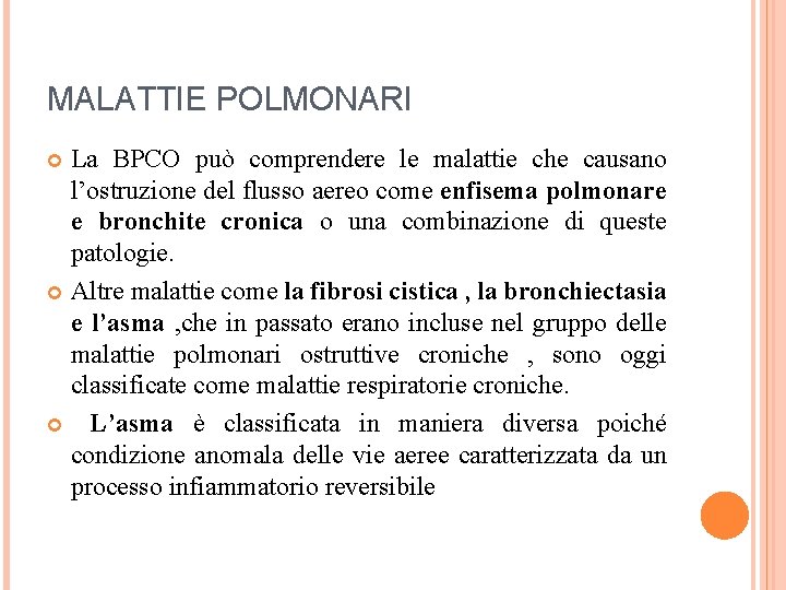 MALATTIE POLMONARI La BPCO può comprendere le malattie che causano l’ostruzione del flusso aereo