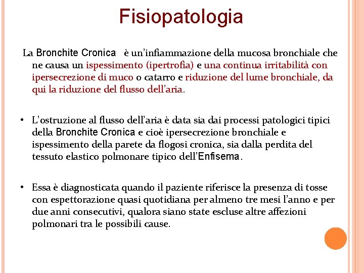 Fisiopatologia La Bronchite Cronica è un’infiammazione della mucosa bronchiale che ne causa un ispessimento