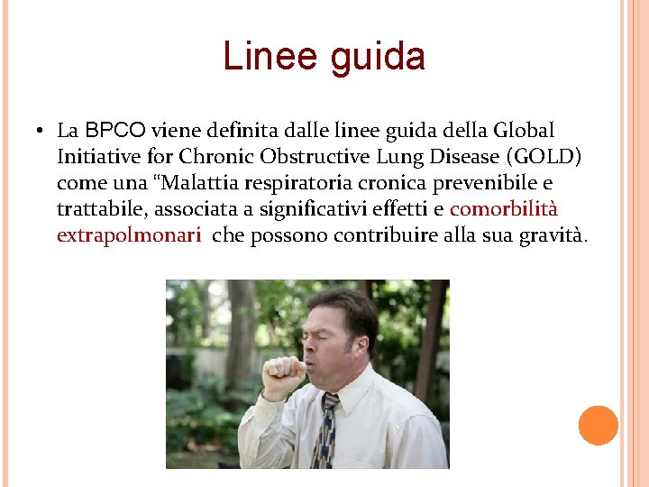 Linee guida • La BPCO viene definita dalle linee guida della Global Initiative for