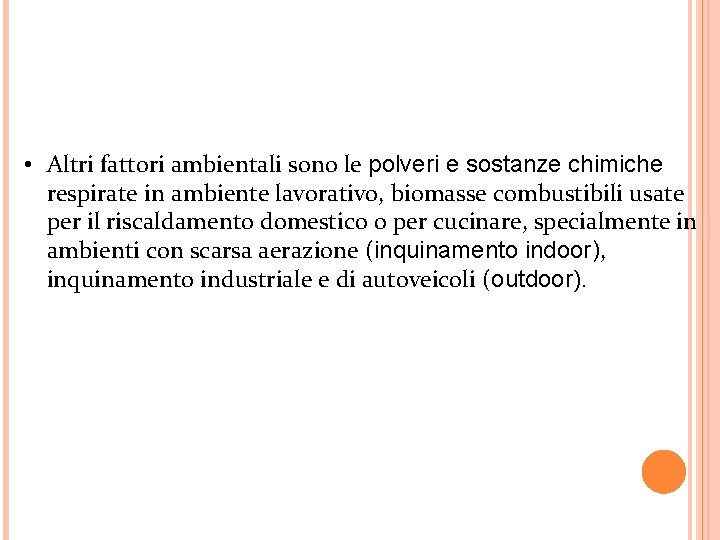  • Altri fattori ambientali sono le polveri e sostanze chimiche respirate in ambiente