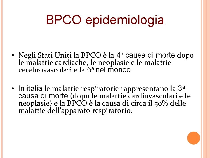 BPCO epidemiologia • Negli Stati Uniti la BPCO è la 4 a causa di