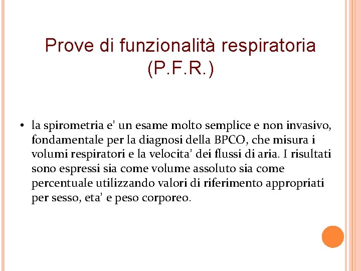 Prove di funzionalità respiratoria (P. F. R. ) • la spirometria e’ un esame