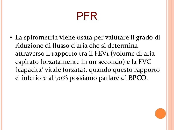 PFR • La spirometria viene usata per valutare il grado di riduzione di flusso