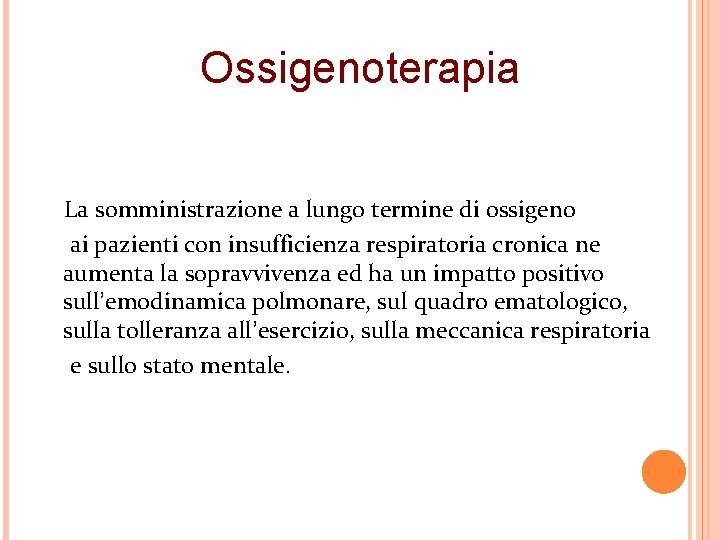 Ossigenoterapia La somministrazione a lungo termine di ossigeno ai pazienti con insufficienza respiratoria cronica