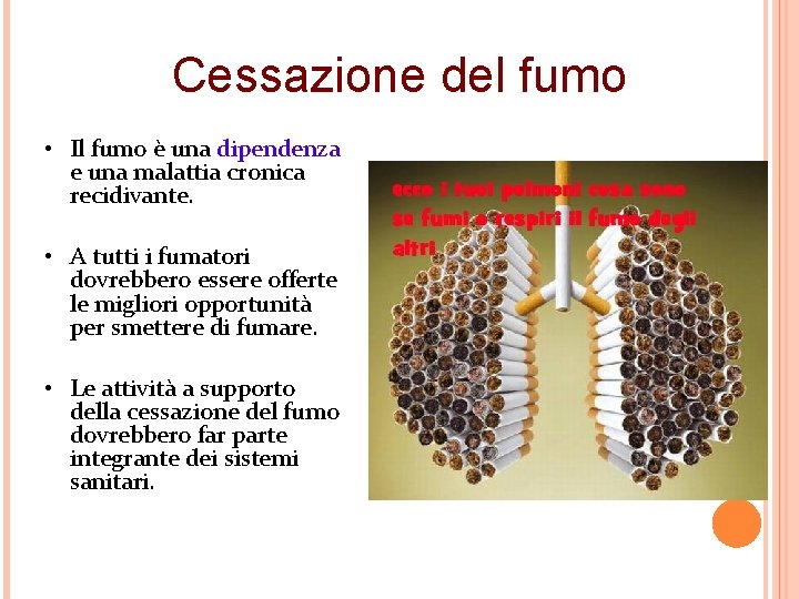 Cessazione del fumo • Il fumo è una dipendenza e una malattia cronica recidivante.