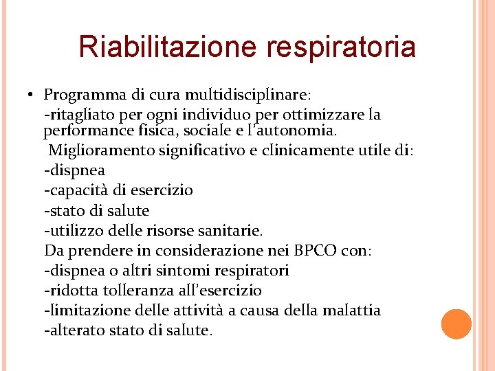 Riabilitazione respiratoria • Programma di cura multidisciplinare: -ritagliato per ogni individuo per ottimizzare la