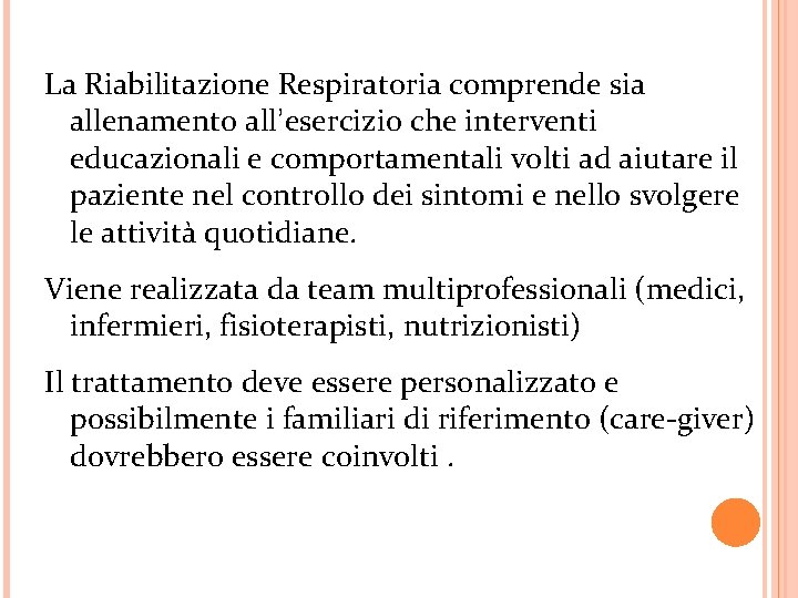 La Riabilitazione Respiratoria comprende sia allenamento all’esercizio che interventi educazionali e comportamentali volti ad