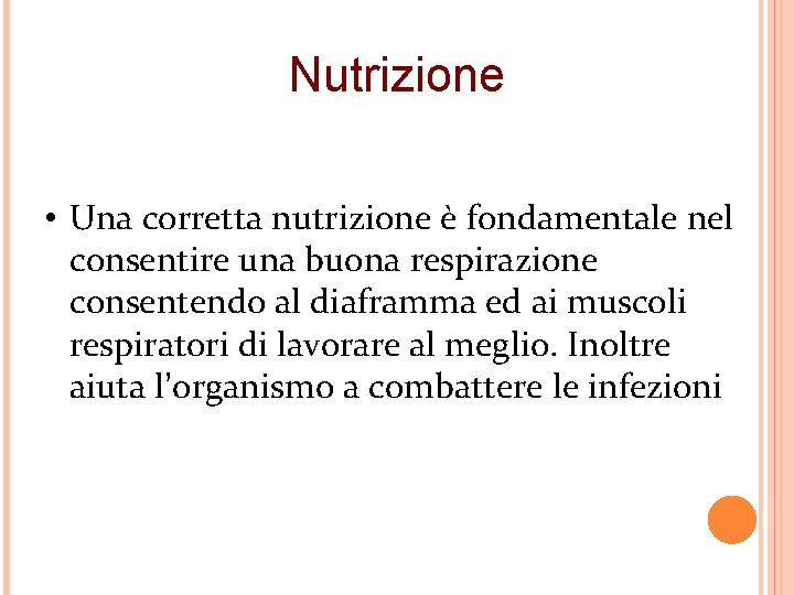 Nutrizione • Una corretta nutrizione è fondamentale nel consentire una buona respirazione consentendo al