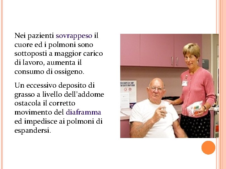 Nei pazienti sovrappeso il cuore ed i polmoni sono sottoposti a maggior carico di
