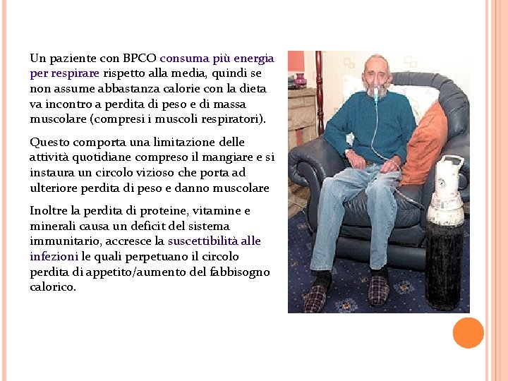 Un paziente con BPCO consuma più energia per respirare rispetto alla media, quindi se