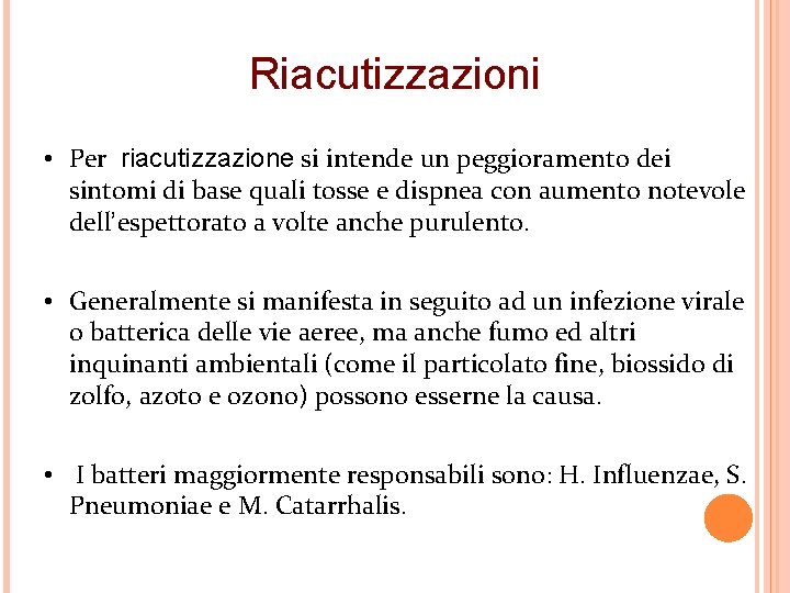 Riacutizzazioni • Per riacutizzazione si intende un peggioramento dei sintomi di base quali tosse