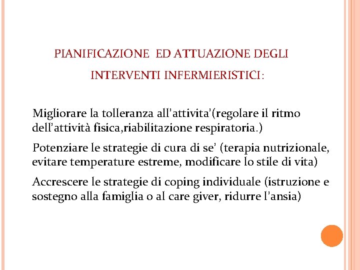 PIANIFICAZIONE ED ATTUAZIONE DEGLI INTERVENTI INFERMIERISTICI: Migliorare la tolleranza all’attivita’(regolare il ritmo dell’attività fisica,