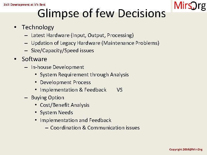 Skill Development at it’s Best Glimpse of few Decisions • Technology – Latest Hardware