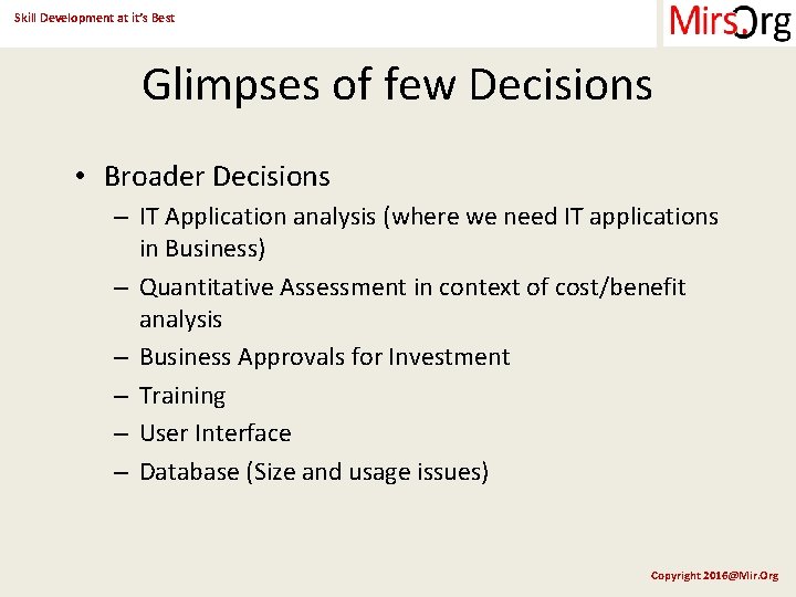 Skill Development at it’s Best Glimpses of few Decisions • Broader Decisions – IT