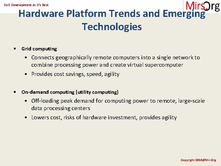 Skill Development at it’s Best Hardware Platform Trends and Emerging Technologies • Grid computing